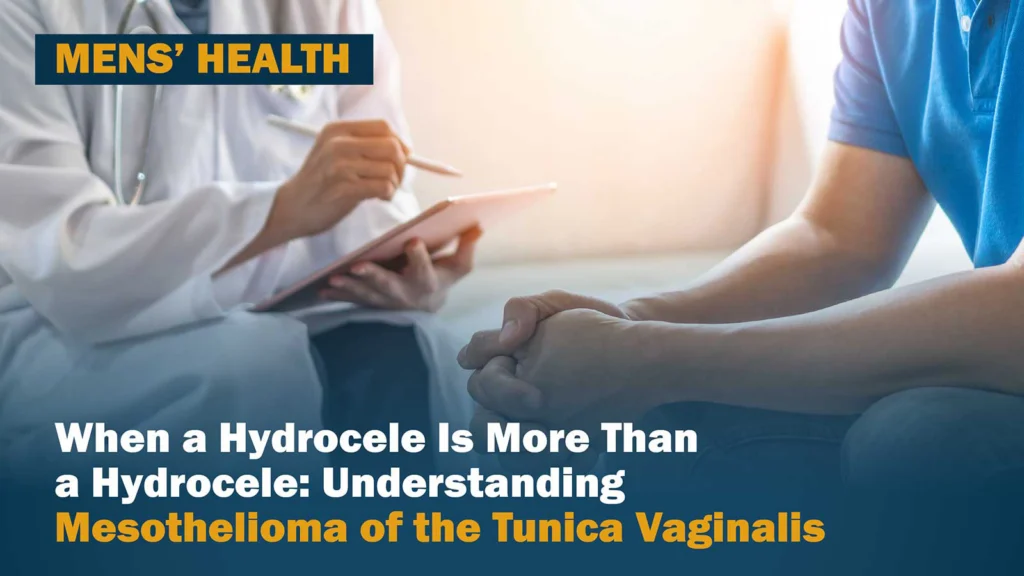 When a Hydrocele Is More Than a Hydrocele: Understanding Testicular Mesothelioma