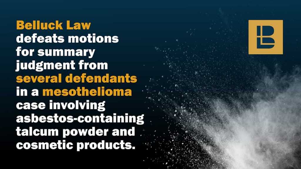 Belluck Law Wins Motions in Mesothelioma Case Involving Asbestos Exposure from Talcum Powder and Cosmetic Products
